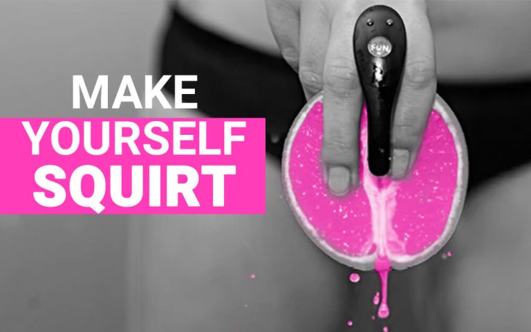 How to Make Yourself Squirt