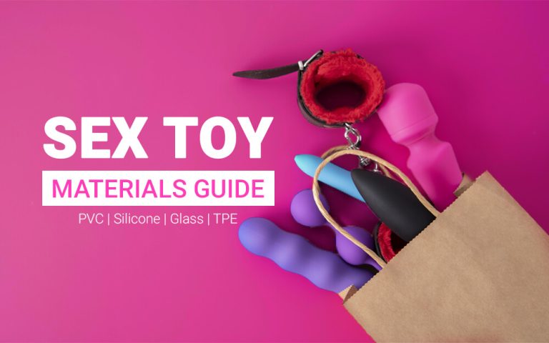 Sex Toy Materials Guide PVC Silicone Glass TPE & More